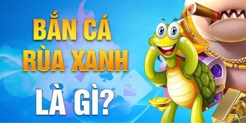 23winBẮN CÁ Bắn Cá Rùa Xanh